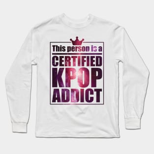 Certified KPOP Addict Long Sleeve T-Shirt